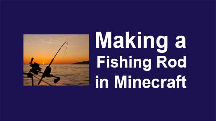 Making-a-Fishing-Rod-in-Minecraft-A-Comprehensive-Guide